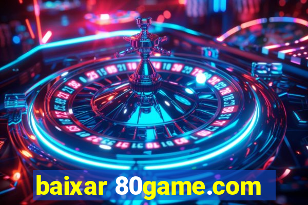 baixar 80game.com